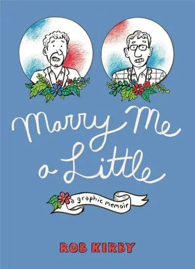 Marry Me A Little: A Graphic Memoire