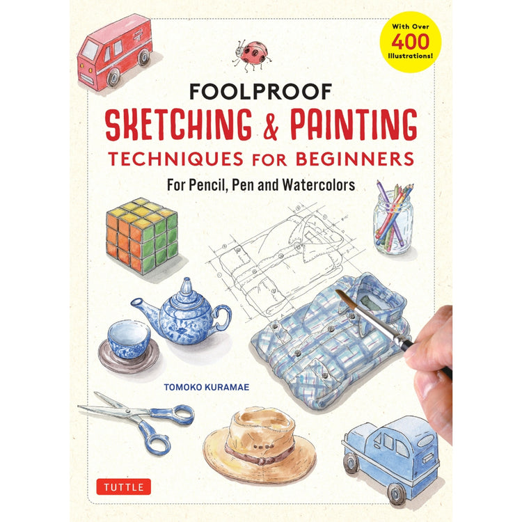 Foolproof Sketching & Painting: Techniques For Beginners