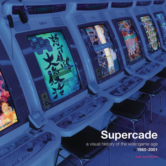 Supercade: A Visual History of the Videogame Age 1985-2001